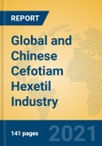 Global and Chinese Cefotiam Hexetil Industry, 2021 Market Research Report- Product Image