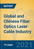 Global and Chinese Fiber Optics Laser Cable Industry, 2021 Market Research Report- Product Image