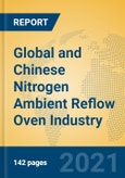 Global and Chinese Nitrogen Ambient Reflow Oven Industry, 2021 Market Research Report- Product Image