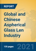 Global and Chinese Aspherical Glass Len Industry, 2021 Market Research Report- Product Image
