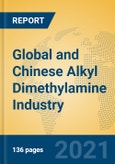 Global and Chinese Alkyl Dimethylamine Industry, 2021 Market Research Report- Product Image