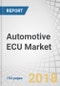 Automotive ECU Market by Application, ECU Capacity (16-bit, 32-bit, 64 bit), Propulsion (BEVs, HEVs, ICE), Level of Autonomous Driving, Vehicle Type, and Region - Global Forecast to 2025 - Product Thumbnail Image