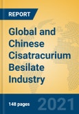 Global and Chinese Cisatracurium Besilate Industry, 2021 Market Research Report- Product Image