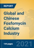 Global and Chinese Fosfomycin Calcium Industry, 2021 Market Research Report- Product Image