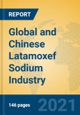 Global and Chinese Latamoxef Sodium Industry, 2021 Market Research Report- Product Image