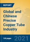 Global and Chinese Precise Copper Tube Industry, 2021 Market Research Report- Product Image