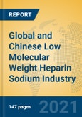 Global and Chinese Low Molecular Weight Heparin Sodium Industry, 2021 Market Research Report- Product Image
