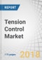 Tension Control Market by Type (Automated & Manual), Component (Load Cell, Controller, Diameter Sensor, Dancer Roller, Brake, Clutch), Application (Paper, Flexible Printing & Packaging, Metal & Foil, Others), and Region - Global Forecast to 2022 - Product Thumbnail Image
