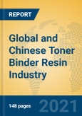 Global and Chinese Toner Binder Resin Industry, 2021 Market Research Report- Product Image