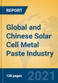 Global and Chinese Solar Cell Metal Paste Industry, 2021 Market Research Report- Product Image