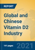 Global and Chinese Vitamin D2 Industry, 2021 Market Research Report- Product Image