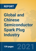 Global and Chinese Semiconductor Spark Plug Industry, 2021 Market Research Report- Product Image