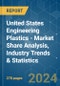 United States Engineering Plastics - Market Share Analysis, Industry Trends & Statistics, Growth Forecasts 2017 - 2029 - Product Thumbnail Image