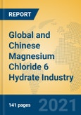 Global and Chinese Magnesium Chloride 6 Hydrate Industry, 2021 Market Research Report- Product Image