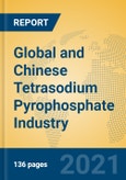 Global and Chinese Tetrasodium Pyrophosphate Industry, 2021 Market Research Report- Product Image