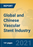 Global and Chinese Vascular Stent Industry, 2021 Market Research Report- Product Image