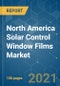 North America Solar Control Window Films Market - Growth, Trends, COVID-19 Impact, and Forecasts (2021 - 2026) - Product Thumbnail Image