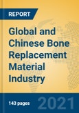 Global and Chinese Bone Replacement Material Industry, 2021 Market Research Report- Product Image