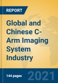 Global and Chinese C-Arm Imaging System Industry, 2021 Market Research Report- Product Image