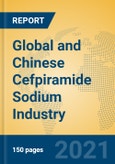 Global and Chinese Cefpiramide Sodium Industry, 2021 Market Research Report- Product Image