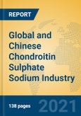Global and Chinese Chondroitin Sulphate Sodium Industry, 2021 Market Research Report- Product Image