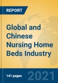 Global and Chinese Nursing Home Beds Industry, 2021 Market Research Report- Product Image