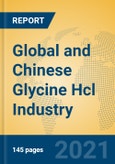 Global and Chinese Glycine Hcl Industry, 2021 Market Research Report- Product Image