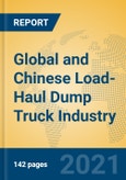 Global and Chinese Load-Haul Dump Truck Industry, 2021 Market Research Report- Product Image