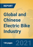 Global and Chinese Electric Bike Industry, 2021 Market Research Report- Product Image