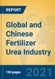 Global and Chinese Fertilizer Urea Industry, 2021 Market Research Report- Product Image