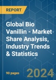 Global Bio Vanillin - Market Share Analysis, Industry Trends & Statistics, Growth Forecasts 2019 - 2029- Product Image