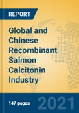 Global and Chinese Recombinant Salmon Calcitonin Industry, 2021 Market Research Report- Product Image