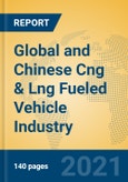 Global and Chinese Cng & Lng Fueled Vehicle Industry, 2021 Market Research Report- Product Image