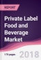 Private Label Food and Beverage Market: By Product Category; By Distribution channel & By Geography Forecast 2017-2023 - Product Thumbnail Image