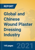 Global and Chinese Wound Plaster Dressing Industry, 2021 Market Research Report- Product Image