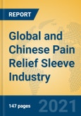 Global and Chinese Pain Relief Sleeve Industry, 2021 Market Research Report- Product Image