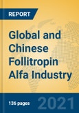 Global and Chinese Follitropin Alfa Industry, 2021 Market Research Report- Product Image