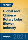 Global and Chinese Rotary Lobe Blower Industry, 2021 Market Research Report- Product Image