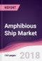 Amphibious Ship Market: By Technology and By Geography - Forecast 2016-2022 - Product Thumbnail Image