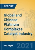 Global and Chinese Platinum Complexes Catalyst Industry, 2021 Market Research Report- Product Image