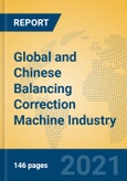 Global and Chinese Balancing Correction Machine Industry, 2021 Market Research Report- Product Image