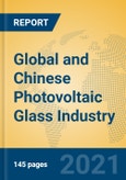 Global and Chinese Photovoltaic Glass Industry, 2021 Market Research Report- Product Image