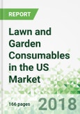 Lawn and Garden Consumables in the US by Market and Product, 9th edition- Product Image