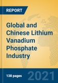 Global and Chinese Lithium Vanadium Phosphate Industry, 2021 Market Research Report- Product Image