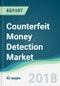 Counterfeit Money Detection Market - Forecasts from 2018 to 2023 - Product Thumbnail Image