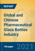 Global and Chinese Pharmaceutical Glass Bottles Industry, 2021 Market Research Report- Product Image