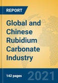 Global and Chinese Rubidium Carbonate Industry, 2021 Market Research Report- Product Image