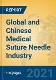 Global and Chinese Medical Suture Needle Industry, 2021 Market Research Report- Product Image