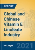 Global and Chinese Vitamin E Linoleate Industry, 2021 Market Research Report- Product Image