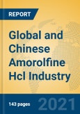 Global and Chinese Amorolfine Hcl Industry, 2021 Market Research Report- Product Image